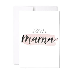 YOU'VE  GOT THIS MAMA CARD
